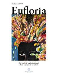 Eufloria - una storia di profumi ritrovati vino essenze ed emozioni 