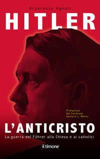 Hitler - l'anticristo - la guerra del fuhrer alla chiesa e ai cattolici 