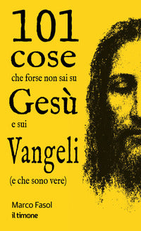 101 cose che forse non sai su gesu' e sui vangeli e che sono vere 