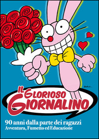Glorioso giornalino - 90 anni dalla parte dei ragazzi avventura fumetto ed educazione 