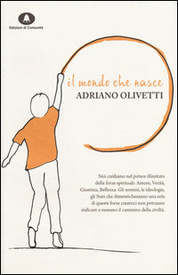 Mondo che nasce - dieci scritti per la cultura, la politica la societa' 