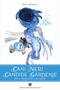 Cani neri candide gardeni - auto e nobildonne di un altro secolo 