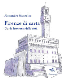 Firenze di carta - guida letteraria della citta' 