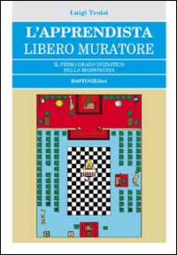 Apprendista libero muratore - il primo grado iniziatico della massoneria 