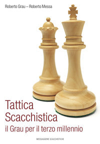 Tattica scacchistica - il grau per il terzo millennio 