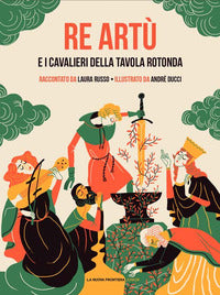 Re artu' e i cavalieri della tavola rotonda 