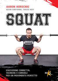 Squat - esecuzione corretta tecniche e consigli per un movimento perfetto 