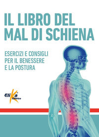Libro del mal di schiena - esercizi e consigli per il benessere e la postura 