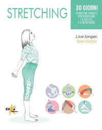 Stretching - 30 giorni di routine guidate per ritrovare la salute e il benessere 