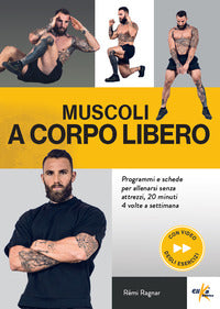 Muscoli a corpo libero - programmi e schede per allenarsi senza attrezzi 20 minuti 4 volte a 
