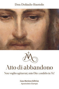Atto di abbandono - non voglio agitarmi mio dio confido in te ! 