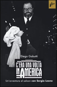 C'era una volta in america - un'avventura al saloon con sergio leone 