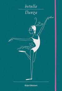 Betulla, danza. libro d'artista per appunti. ediz. italiana, inglese, spagnola, francese e tedesca 