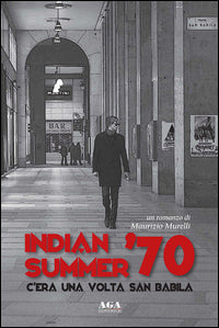 Indian summer '70. c'era una volta san babila 