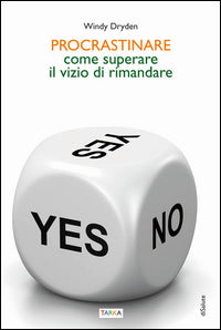 Procrastinare - come superare il vizio di rimandare 