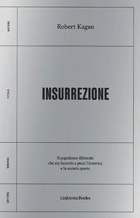 Insurrezione - il populismo liberale che sta facendo a pezzi l'america e la societa' aperta 