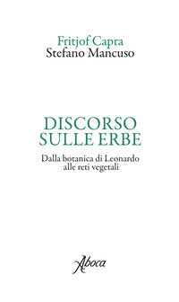 Discorso sulle erbe - dalla botanica di leonardo alle reti vegetali 