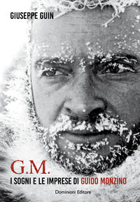 Gm i sogni e le imprese di guido monzino 