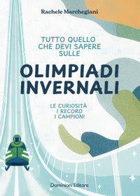 Tutto quello che devi sapere sulle olimpiadi invernali - le curiosita' i record i campioni 