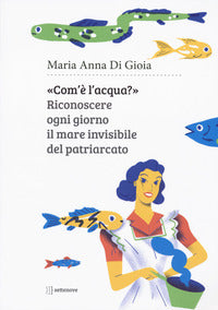 Com'e' l'acqua ? riconoscere il mare invisibile 