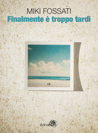 Finalmente e' troppo tardi 