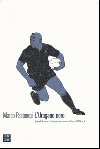 Uragano nero - jonah lomu vita morte e mete di un all black 