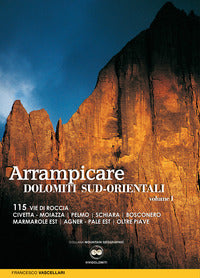 Arrampicare dolomiti sud orientali 1 - 115 vie di roccia 