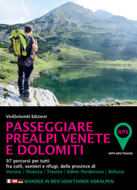 Passeggiare prealpi venete e dolomiti - 97 percorsi per tutti 