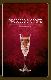 Prosecco e spritz - paesaggi e aperitivi 