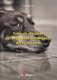 Tutto cio' che serve per sviluppare l'intelligenza del vostro cane 