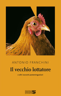 Vecchio lottatore e altri racconti postemingueiani 