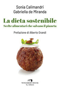 Dieta sostenibile - scelte alimentari che salvano il pianeta 