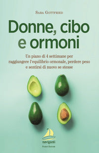 Donne cibo e ormoni - un piano di 4 settimane per raggiungere l'equilibrio ormonale perdere peso e 