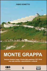 Monte grappa ventuno itinerari lungo il fronte italo-austriaco 1917 - 1918 