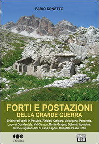 Forti e postazioni della grande guerra - 30 itinerari scelti 