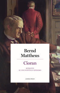 Cioran - ritratto di uno scettico estremo 