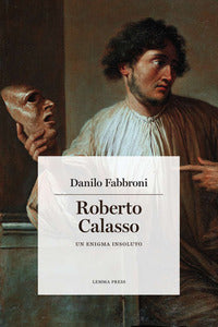 Roberto calasso - un enigma insoluto 