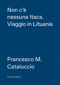 Non c'e' nessuna itaca - viaggio in lituania 