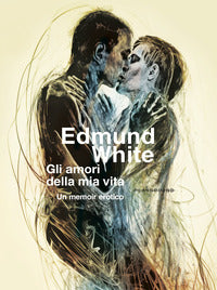 Amori della mia vita - un memoir erotico 