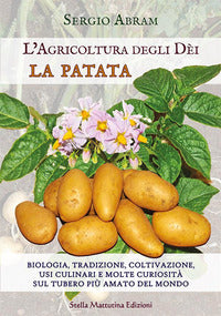 Agricoltura degli dei - la patata - biologia tradizione coltivazione usi 