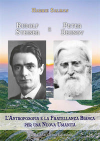 Rudolf steiner e peter deunov - l'antroposofia e la fratellanza bianca per una nuova umanita' 