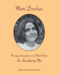 Matri darshan - un viaggio fotografico con la madre beata sri anandamayi ma 