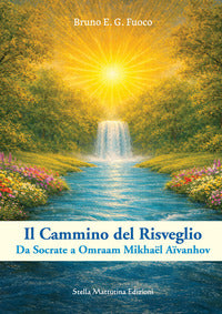 Cammino del risveglio - da socrate a omraam mikhael aivanhov 