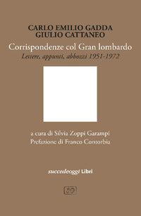 Corrispondenze col gran lombardo lettere e appunti 1951-1972 