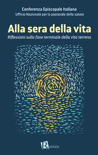 Alla sera della vita. riflessioni sulla fase terminale della vita terrena 