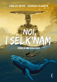 Noi i selk'nam - storia di una resistenza 