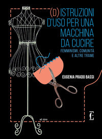 Distruzioni d'uso per una macchina da cucire - femminismi comunita' e altre trame 