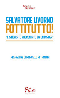 Fottitutto ! - il sindacato raccontato da un insider 