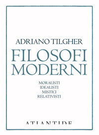 Filosofi moderni - moralisti idealisti mistici relativisti 