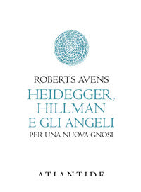 Heidegger hillman e gli angeli per una nuova gnosi 